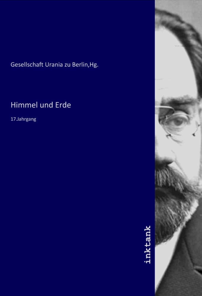 Himmel und Erde | 17.Jahrgang | Hg. Gesellschaft Urania zu Berlin | Taschenbuch | Deutsch | Inktank-Publishing | EAN 9783750968066 - Gesellschaft Urania zu Berlin,Hg.