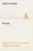 Cover: 9783842418066 | Bissula | Historischer Roman aus der Völkerwanderung | Felix Dahn