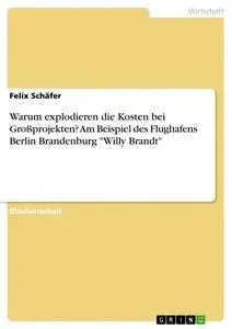 Cover: 9783668878266 | Warum explodieren die Kosten bei Großprojekten? Am Beispiel des...