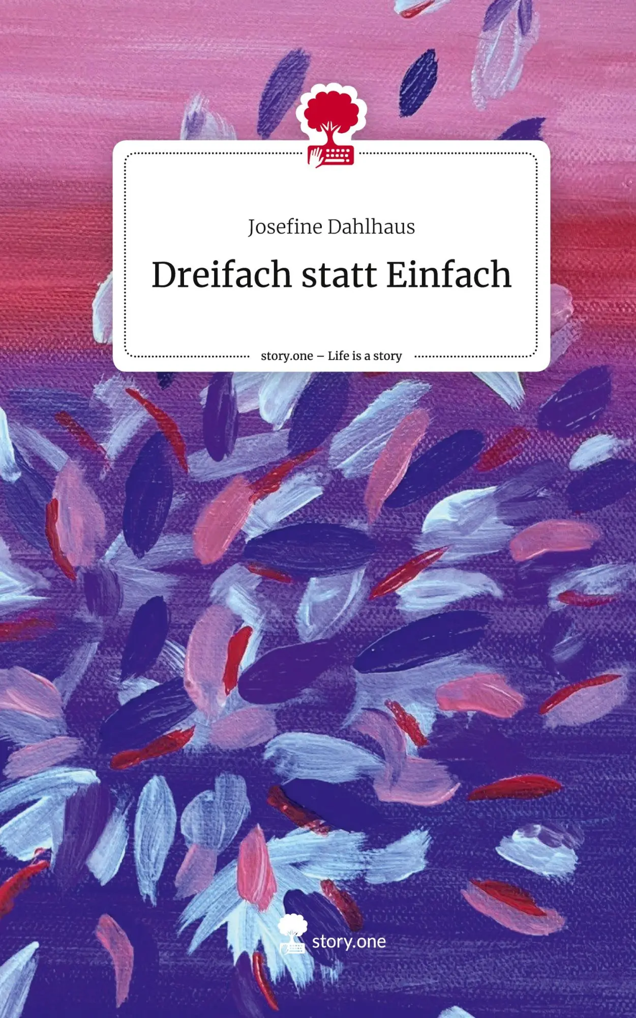 Cover: 9783711578266 | Dreifach statt Einfach. Life is a Story - story.one | Dahlhaus | Buch