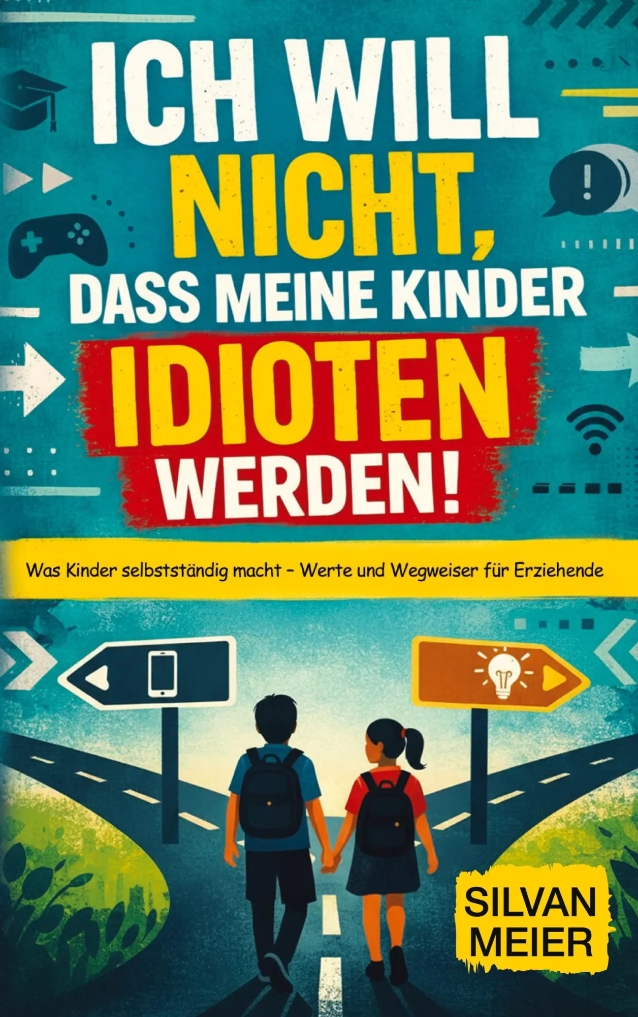 Cover: 9783819268366 | Ich will nicht, dass meine Kinder Idioten werden! | Silvan Meier