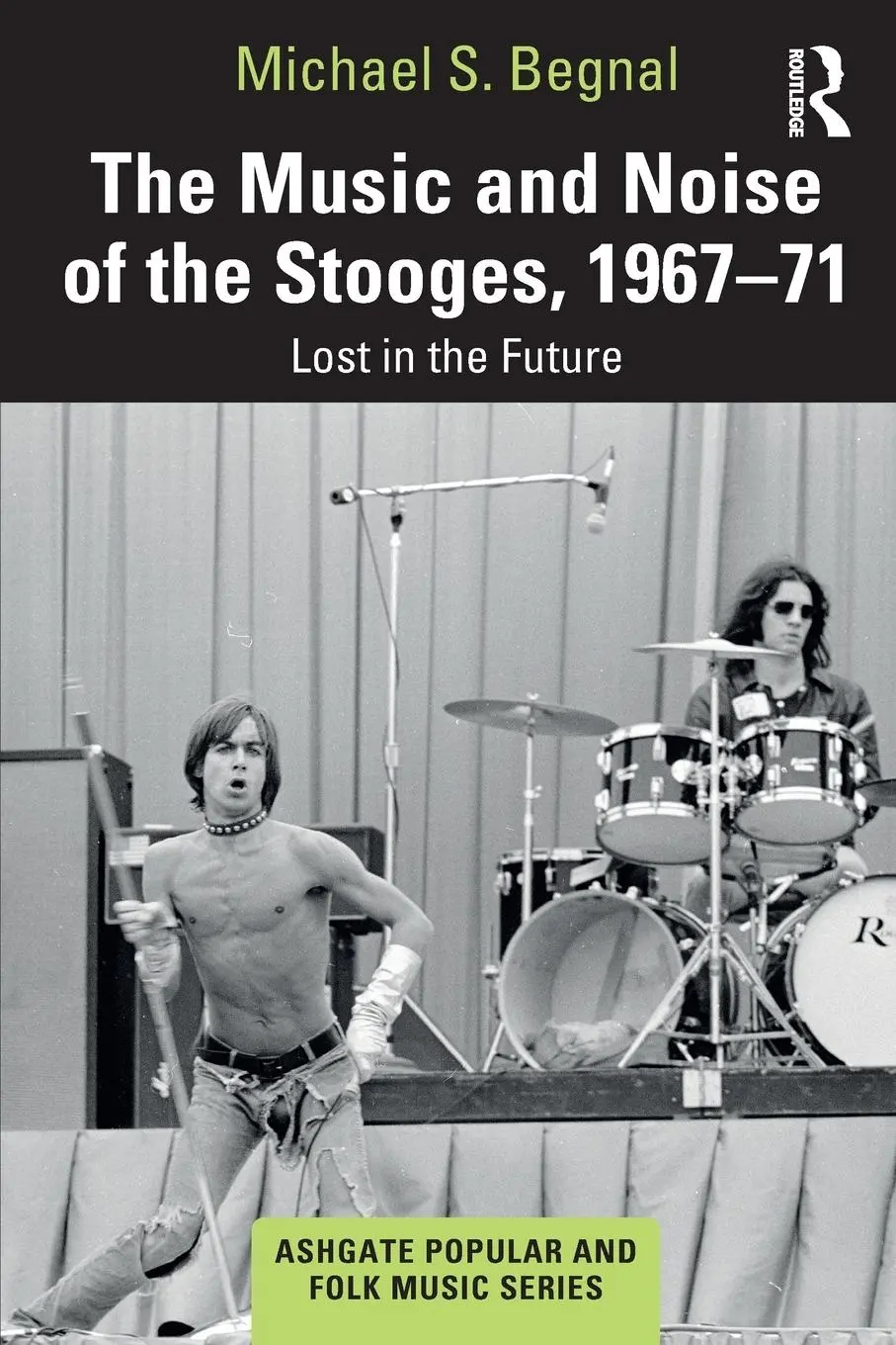 Cover: 9780367648466 | The Music and Noise of the Stooges, 1967-71 | Lost in the Future Cover: 9780367648466 | The Music and Noise of the Stooges, 1967-71 | Lost in the Future