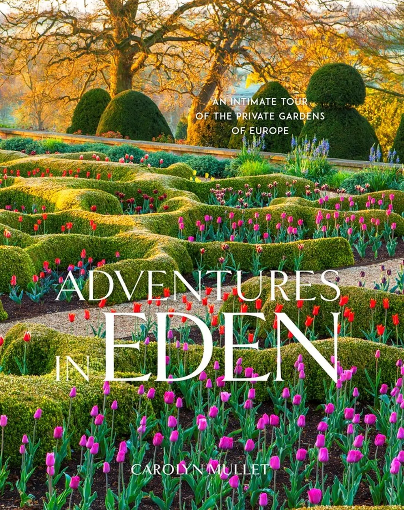 Cover: 9781604698466 | Adventures in Eden | An Intimate Tour of the Private Gardens of Europe