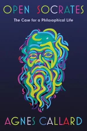 Cover: 9781631498466 | Open Socrates | The Case for a Philosophical Life | Agnes Callard