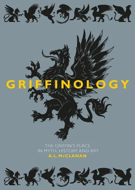 Cover: 9781789148466 | Griffinology | The Griffin's Place in Myth, History and Art | McClanan