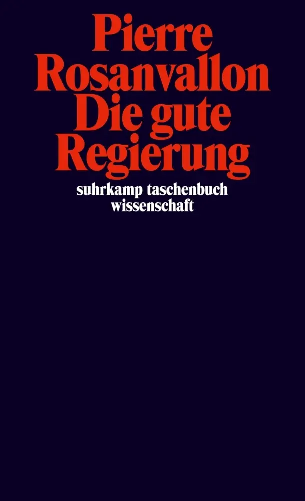 Cover: 9783518298466 | Die gute Regierung | Pierre Rosanvallon | Taschenbuch | 366 S. | 2018