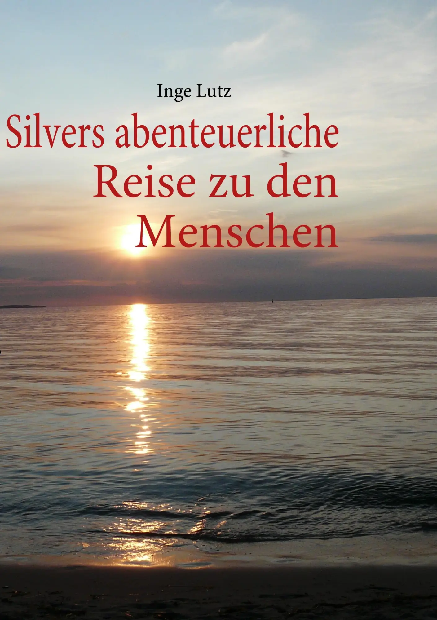 Cover: 9783839128466 | Silvers abenteuerliche Reise zu den Menschen | Inge Lutz | Taschenbuch