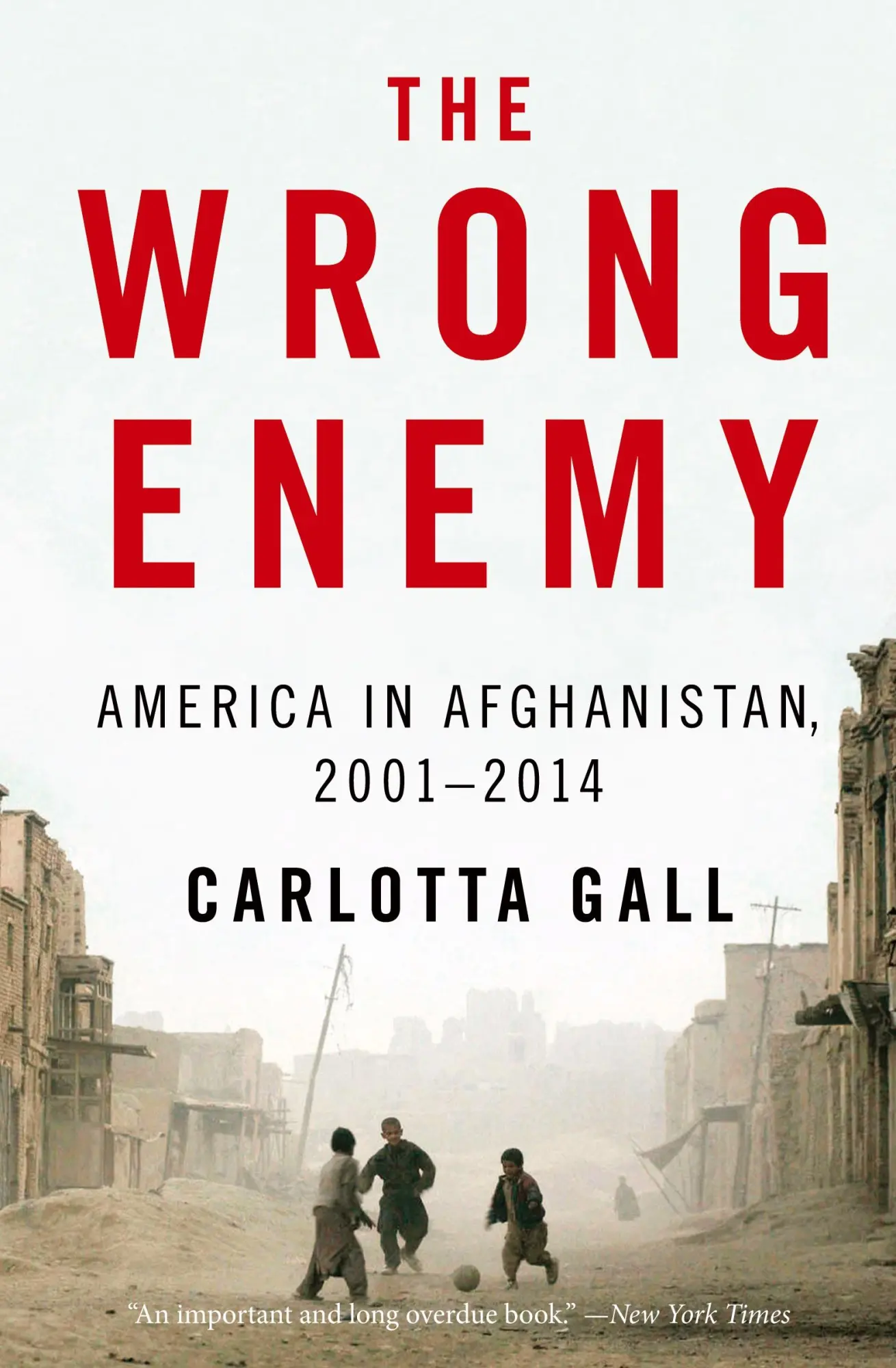 Cover: 9780544538566 | The Wrong Enemy | America in Afghanistan, 2001-2014 | Carlotta Gall