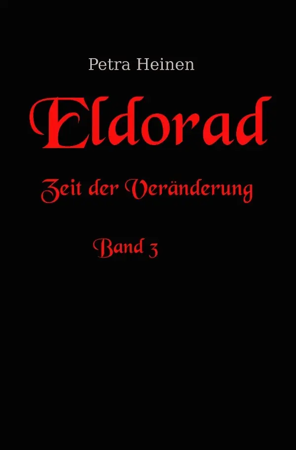 Cover: 9783752988666 | Eldorad | Zeit der Veränderung, Band 3 | Petra Heinen | Taschenbuch