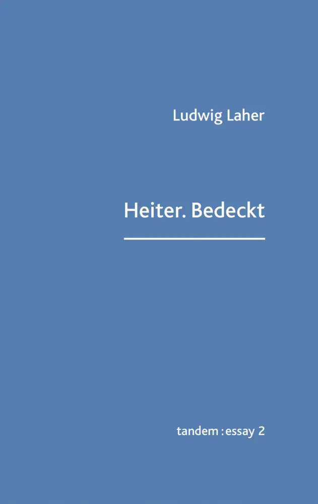 Cover: 9783904068666 | Heiter.Bedeckt | Essays | Ludwig Laher | Buch | 120 S. | Deutsch