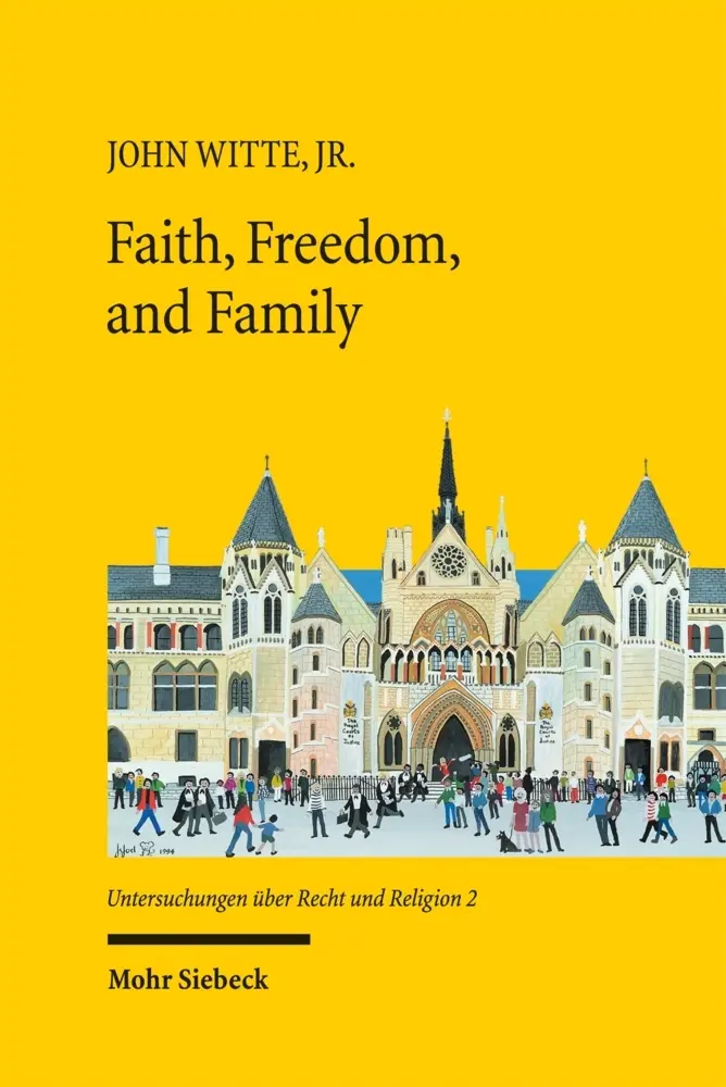 Cover: 9783161608766 | Faith, Freedom, and Family | New Studies in Law and Religion | Witte