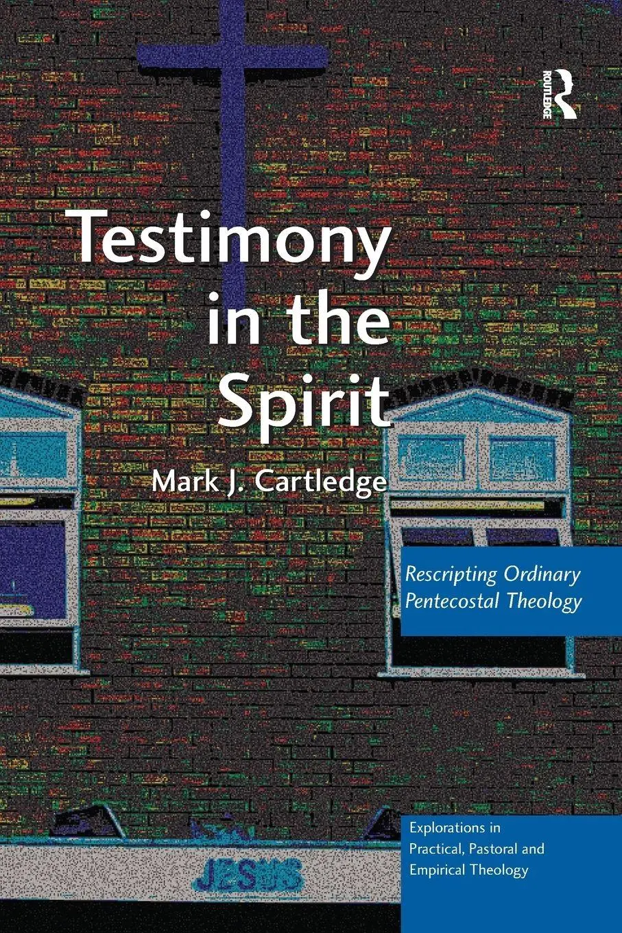 Cover: 9781138058866 | Testimony in the Spirit | Rescripting Ordinary Pentecostal Theology