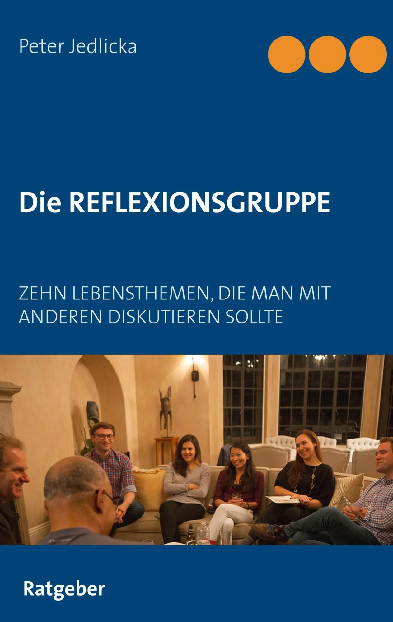Cover: 9783749478866 | Die Reflexionsgruppe | Peter Jedlicka | Taschenbuch | 64 S. | Deutsch