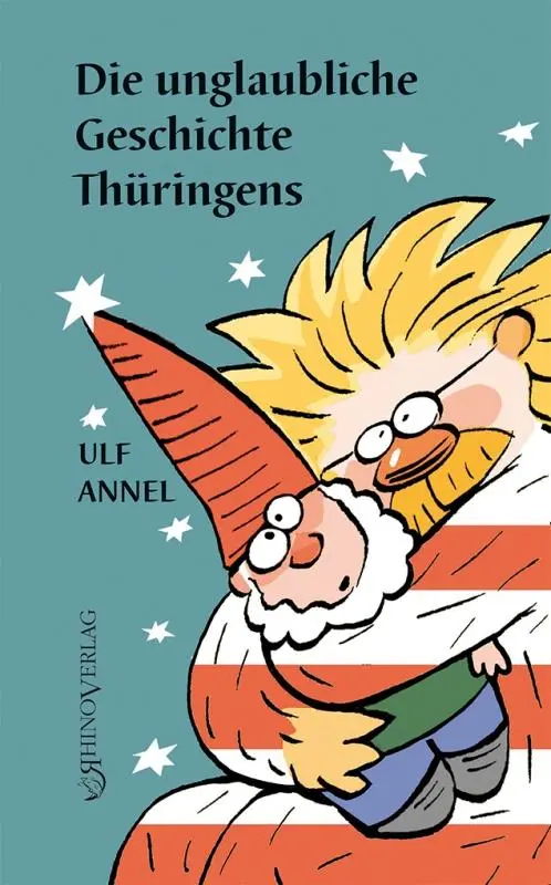 Cover: 9783955608866 | Die unglaubliche Geschichte Thüringens | Ulf Annel | Buch | 280 S.