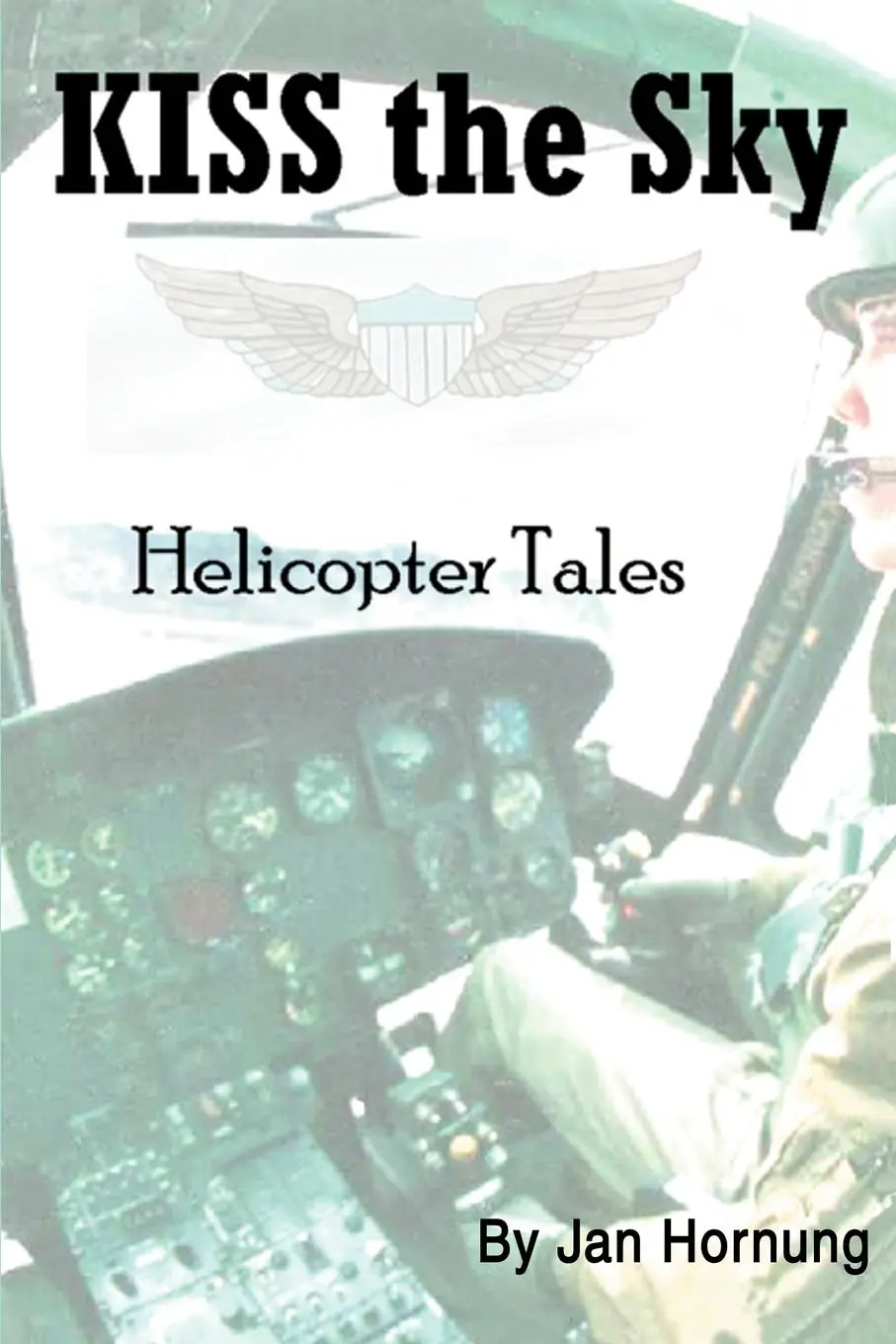 Cover: 9780595228966 | KISS the Sky | Helicopter Tales | Jan Hornung | Taschenbuch | Englisch