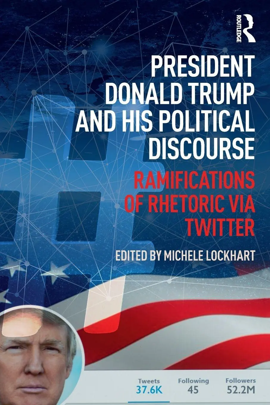 Cover: 9781138489066 | President Donald Trump and His Political Discourse | Michele Lockhart