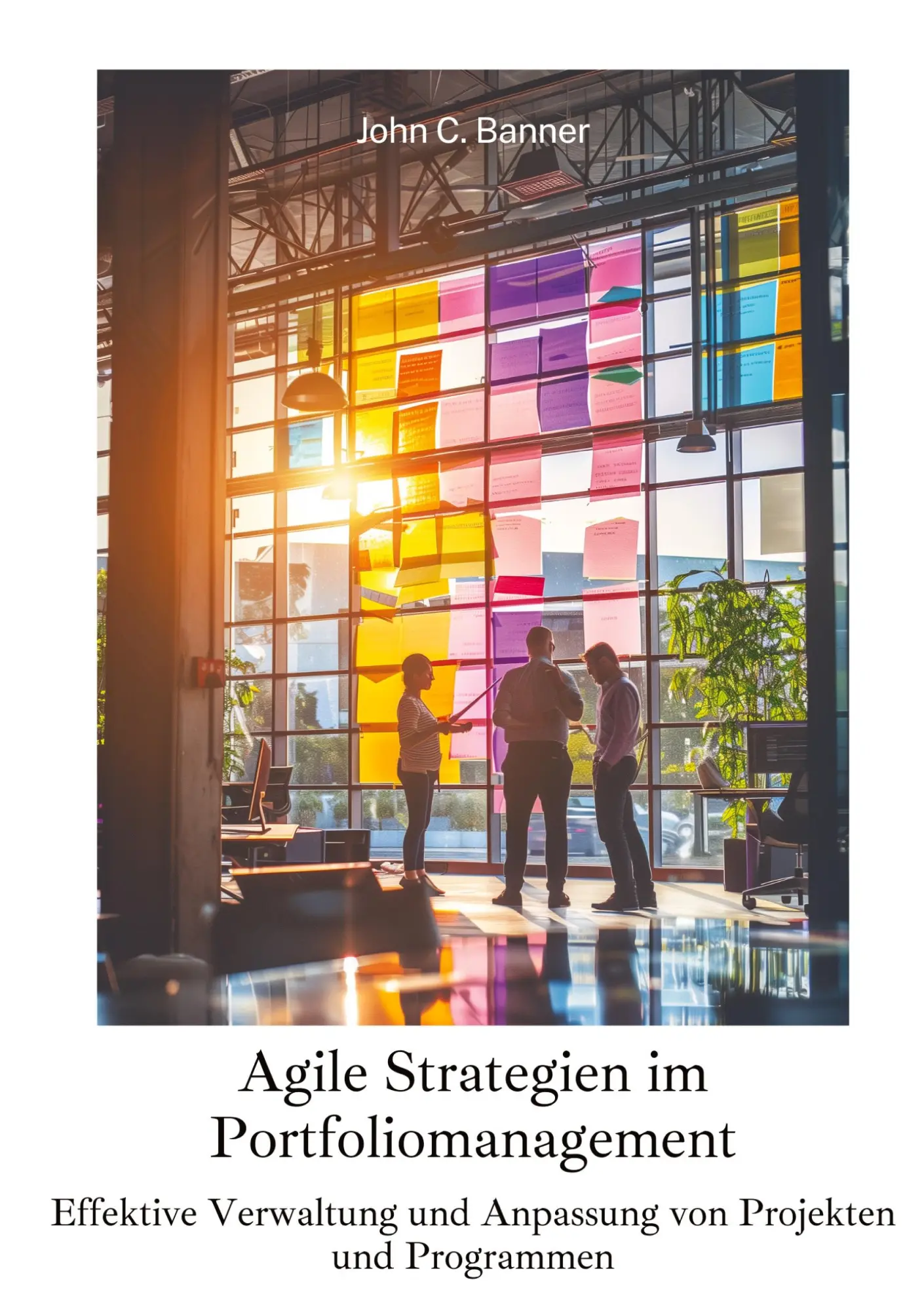 Cover: 9783384259066 | Agile Strategien im Portfoliomanagement | John C. Banner | Buch | 2024