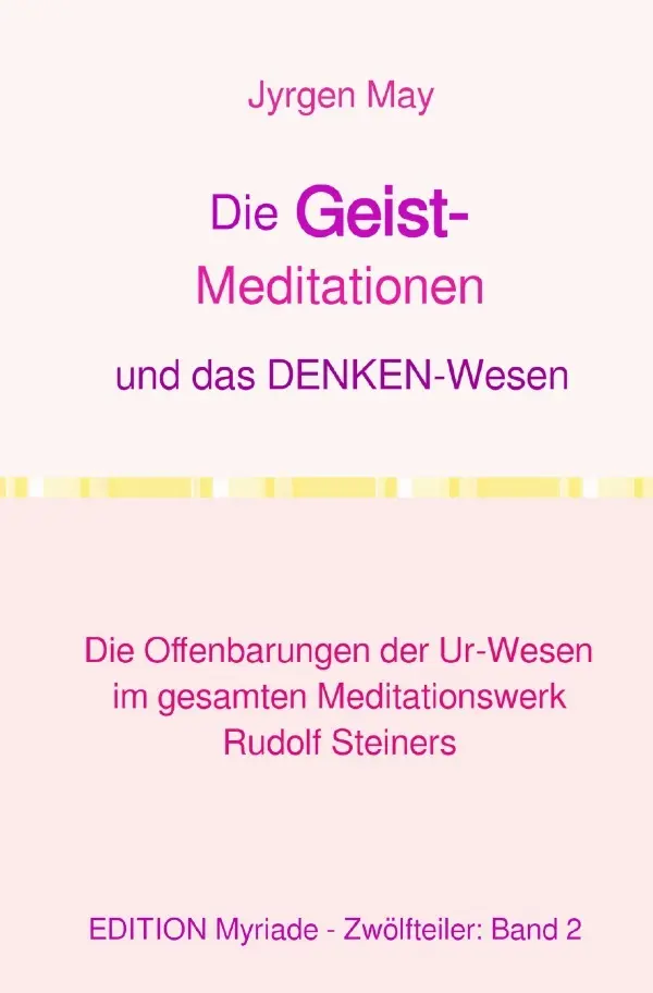 Cover: 9783818729066 | Die GEIST-Meditationen und das DENKEN-Wesen | Jyrgen May | Taschenbuch