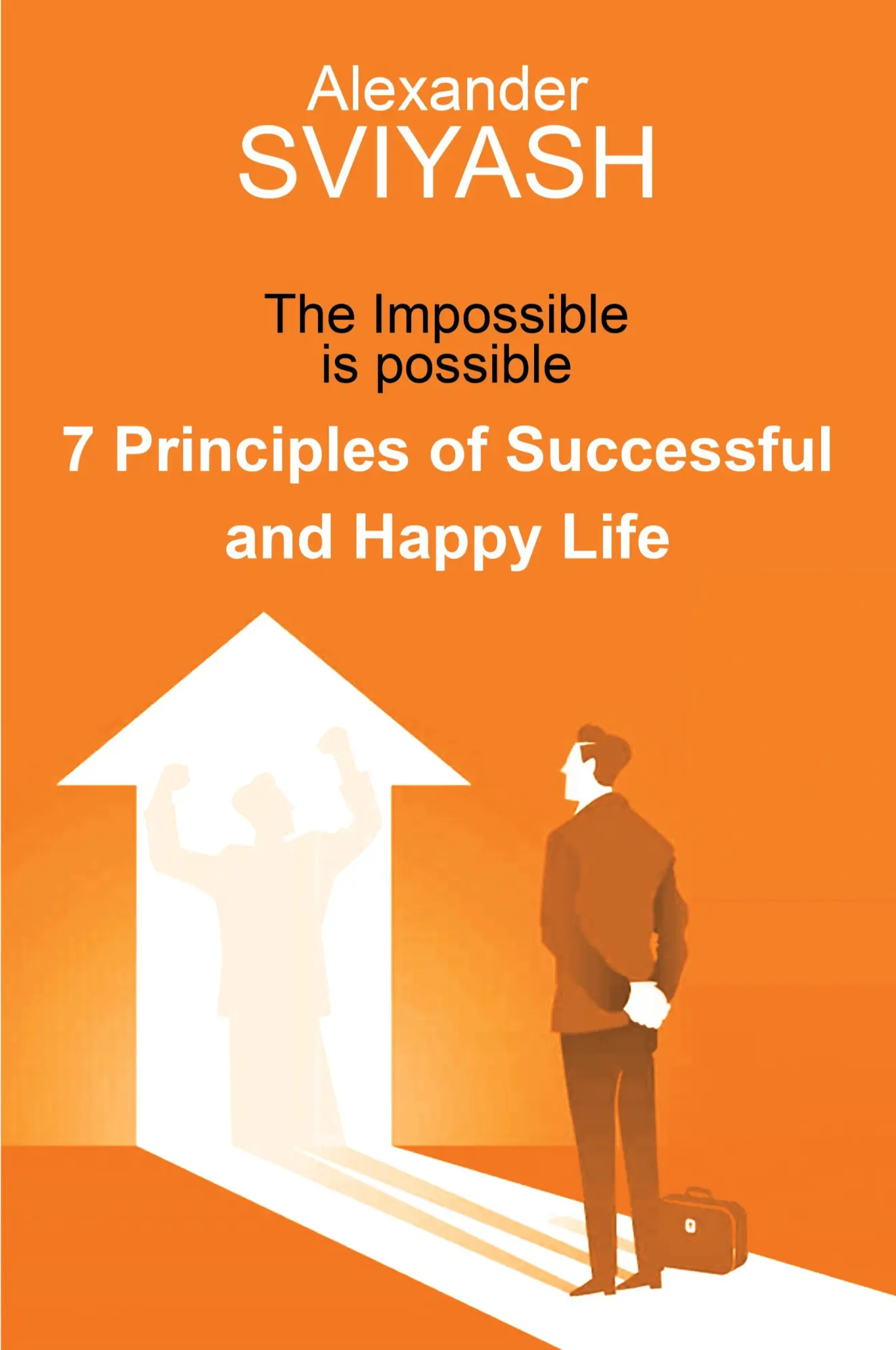 Cover: 9781965679166 | 7 Principles of Successful and Happy Life | The Impossible is possible
