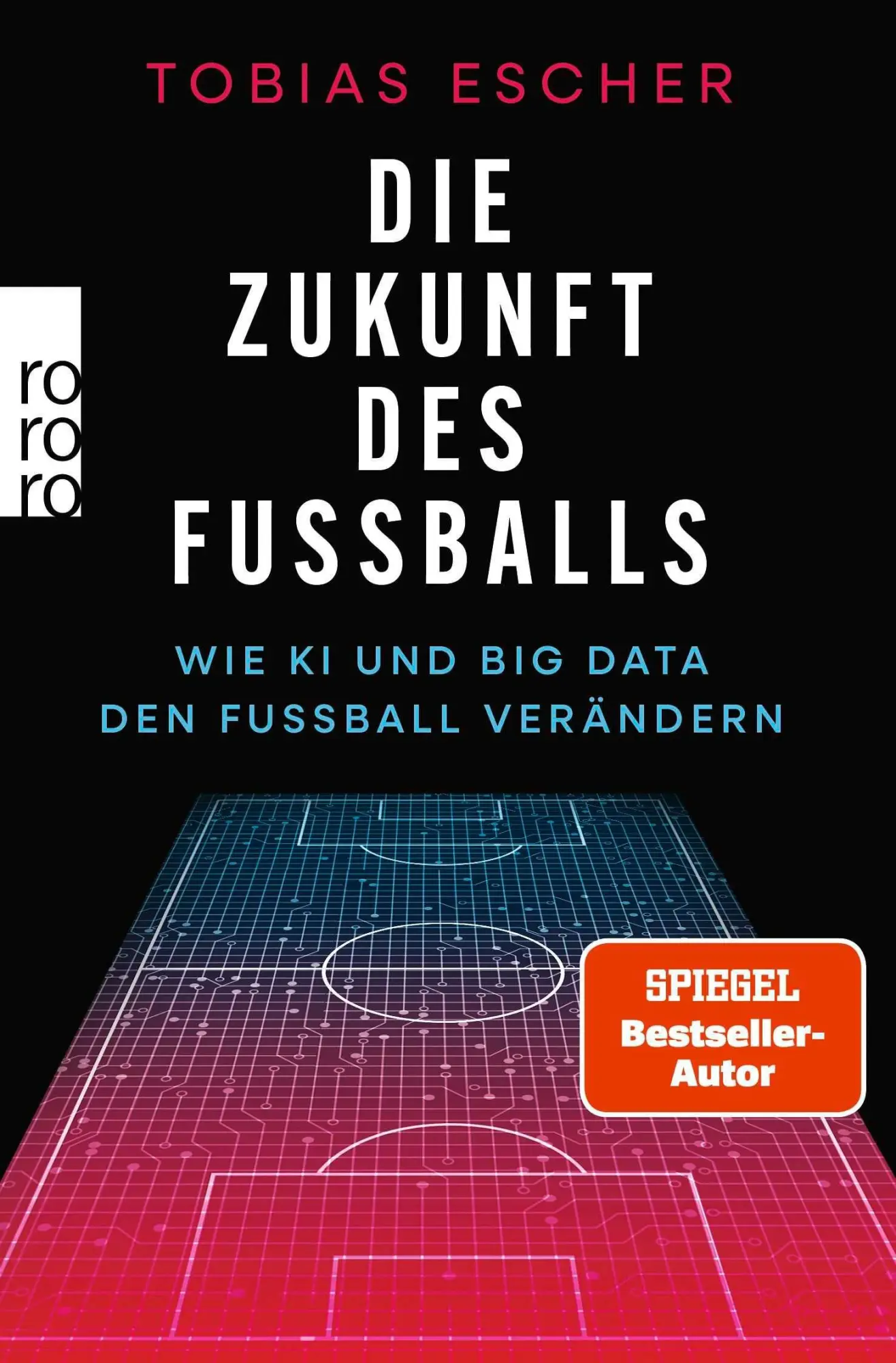 Cover: 9783499019166 | Die Zukunft des Fußballs | Wie KI und Big Data den Fußball verändern