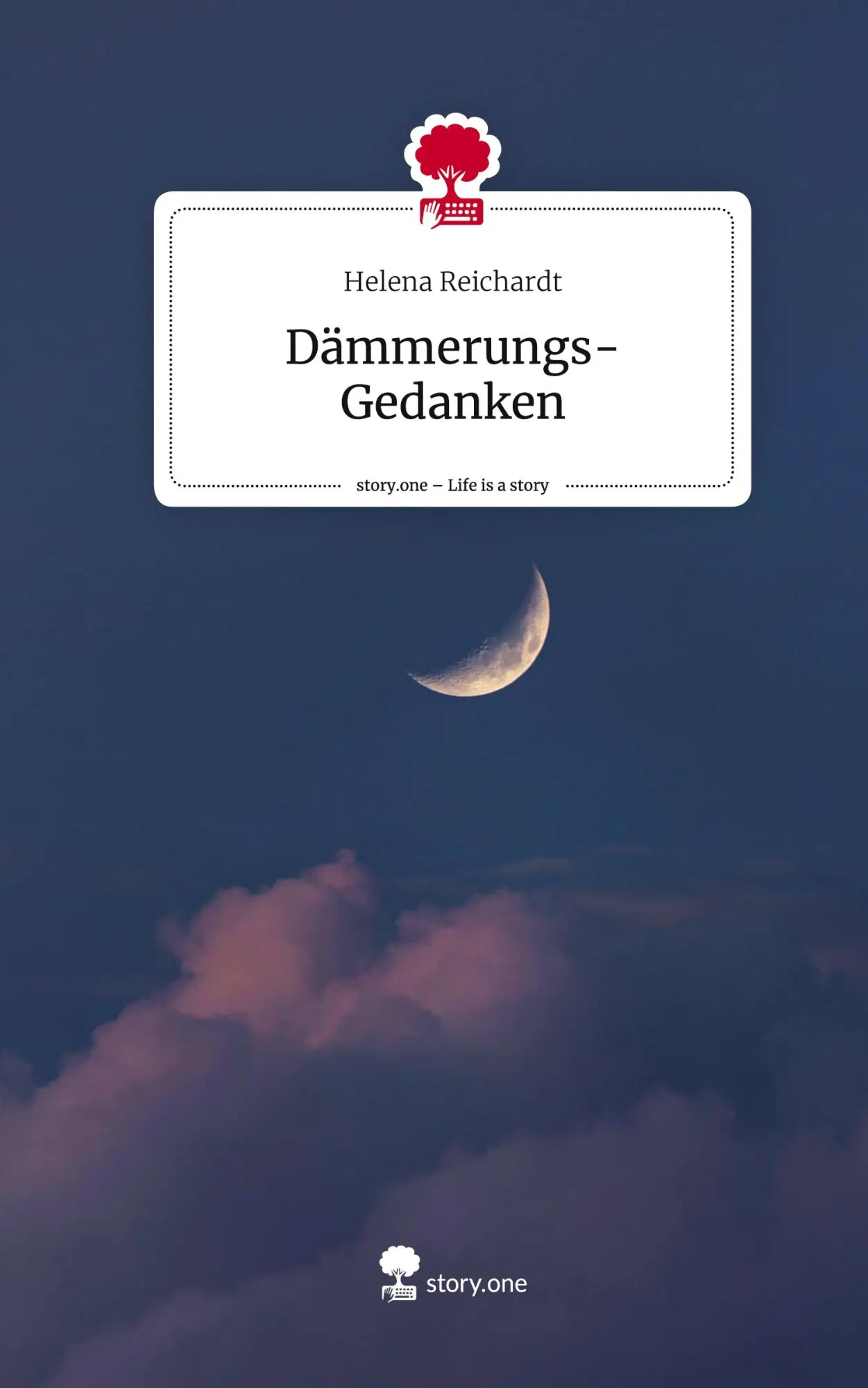 Cover: 9783711559166 | Dämmerungs- Gedanken. Life is a Story - story.one | Helena Reichardt
