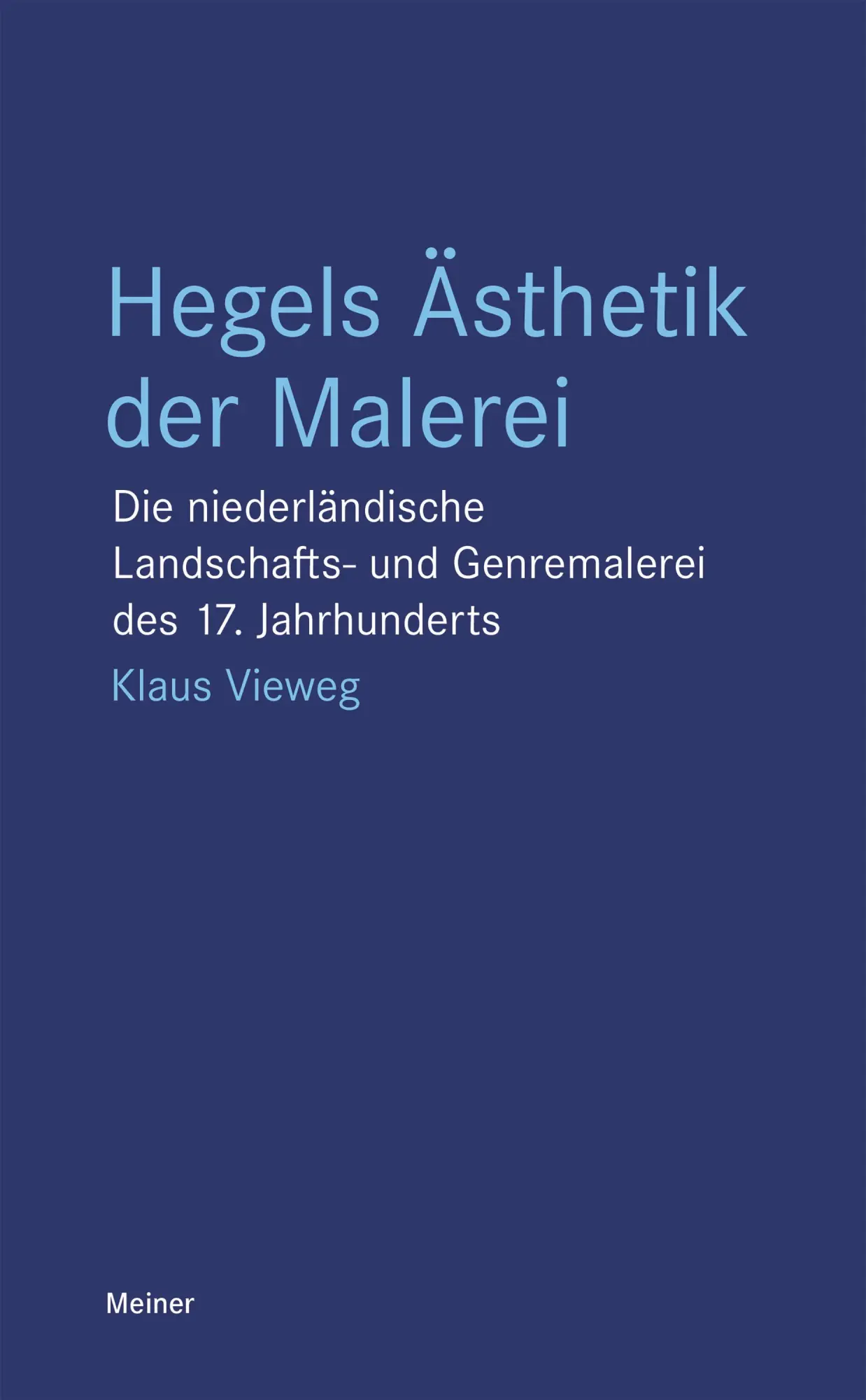 Cover: 9783787349166 | Hegels Ästhetik der Malerei | Klaus Vieweg | Taschenbuch | Blaue Reihe