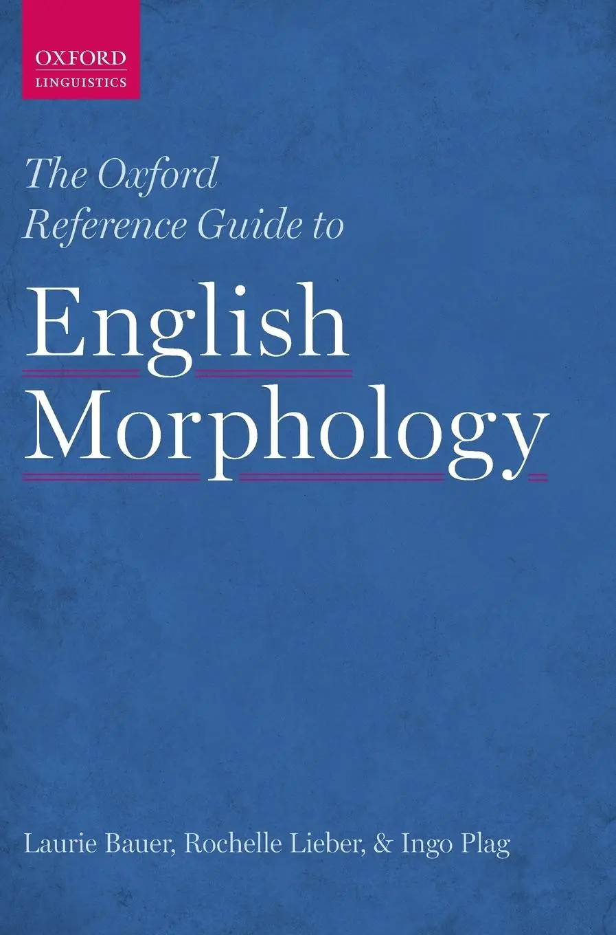 Cover: 9780199579266 | Oxford Reference Guide to English Morphology | Laurie Bauer (u. a.)