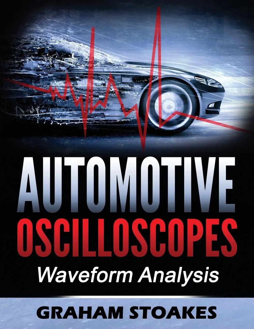 Cover: 9780992949266 | Automotive Oscilloscopes | Waveform Analysis | Graham Stoakes | Buch