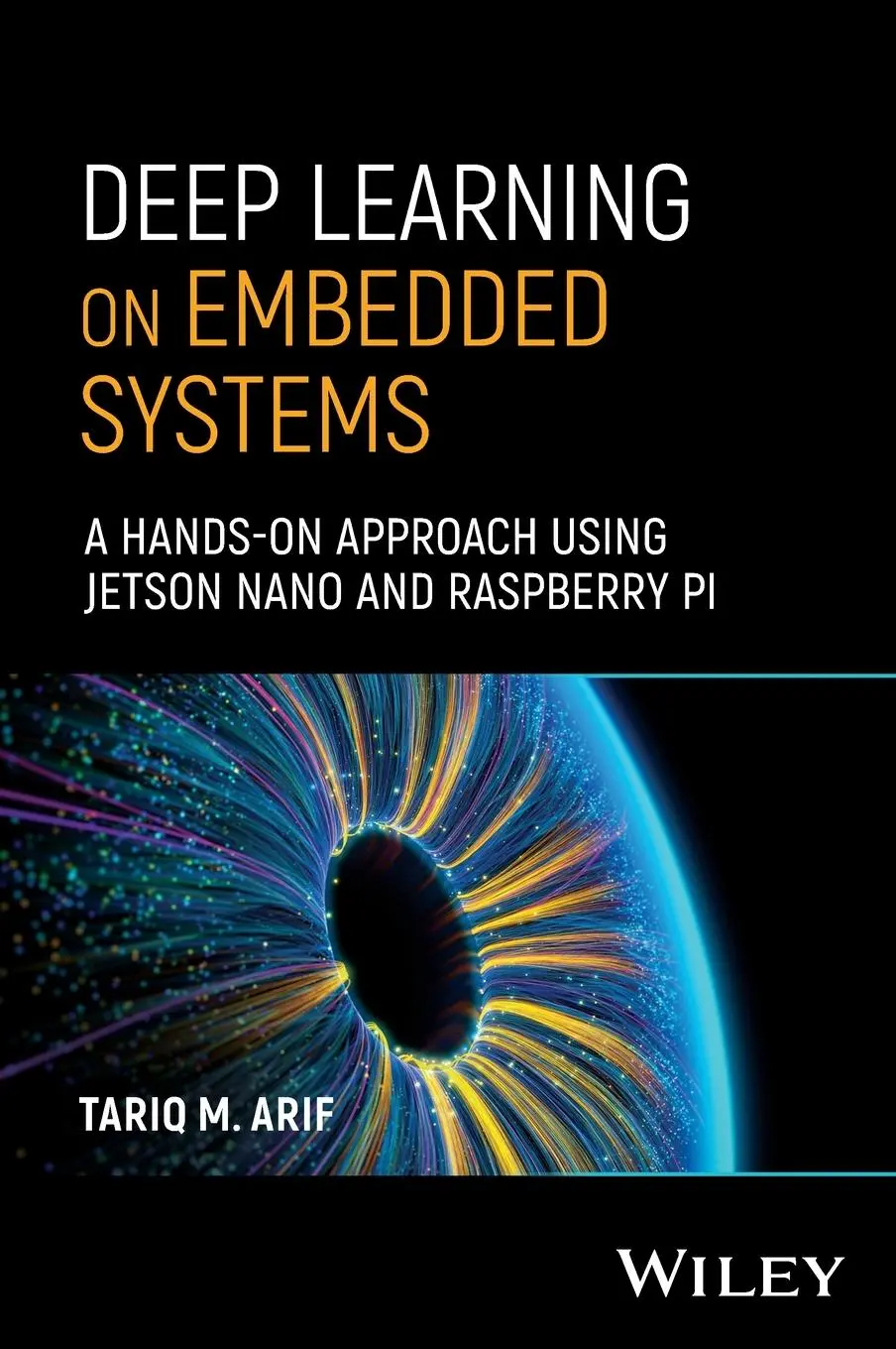 Cover: 9781394269266 | Deep Learning on Embedded Systems | Tariq M Arif | Buch | Englisch