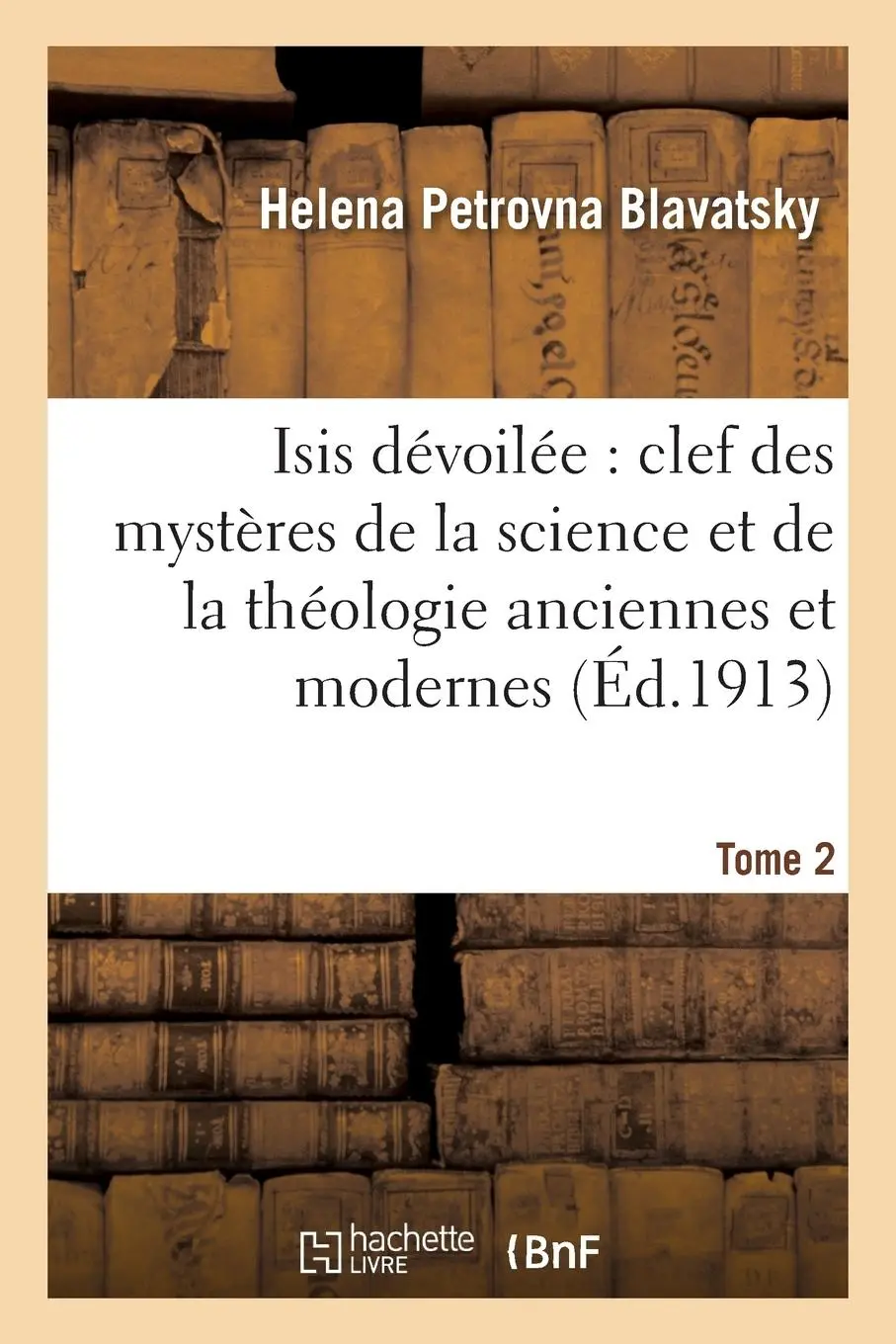 Cover: 9782012849266 | Isis Dévoilée: Clef Des Mystères de la Science Et de la Théologie...