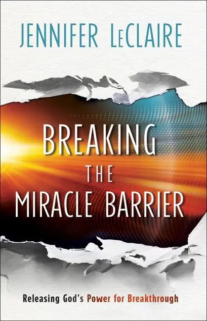 Cover: 9780800799366 | Breaking the Miracle Barrier | Releasing God's Power for Breakthrough