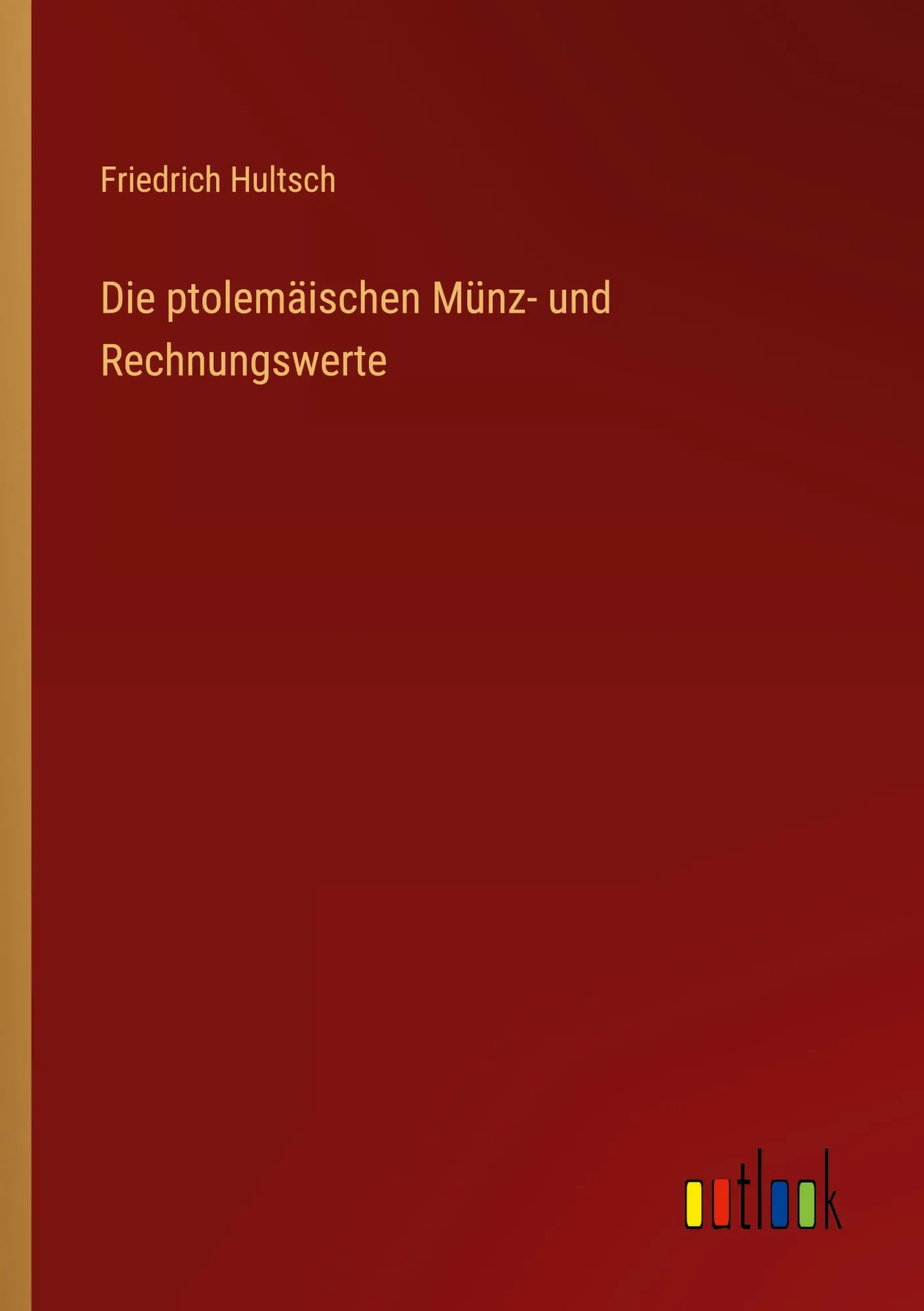 Cover: 9783368489366 | Die ptolemäischen Münz- und Rechnungswerte | Friedrich Hultsch | Buch