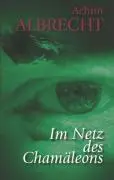 Cover: 9783906739366 | Im Netz des Chamäleons | Thriller | Achim Albrecht | Taschenbuch