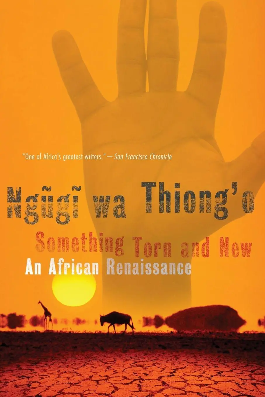 Cover: 9780465009466 | Something Torn and New | An African Renaissance | Ngugi Wa Thiong'O