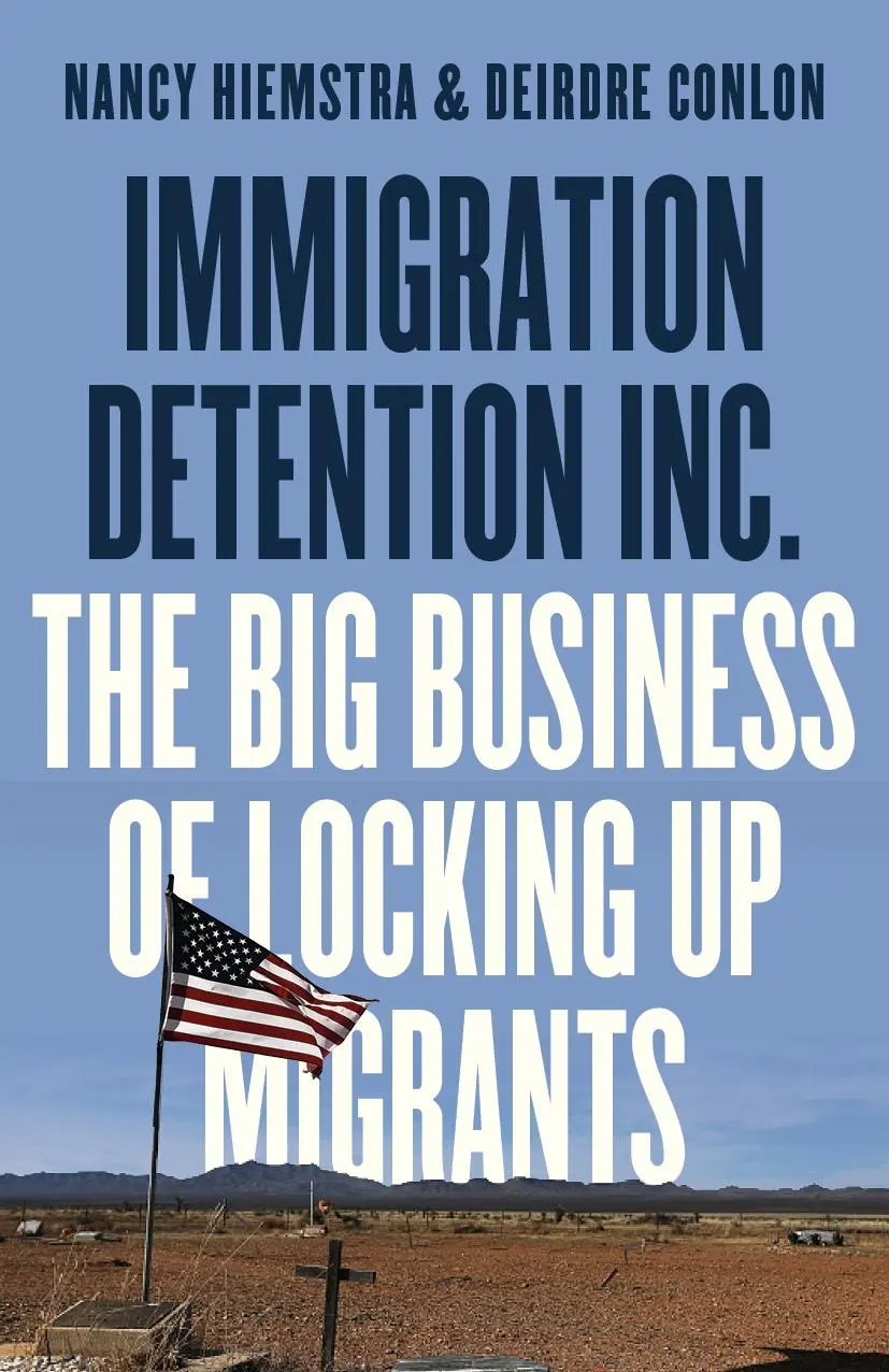 Cover: 9780745349466 | Immigration Detention Inc. | The Big Business of Locking up Migrants