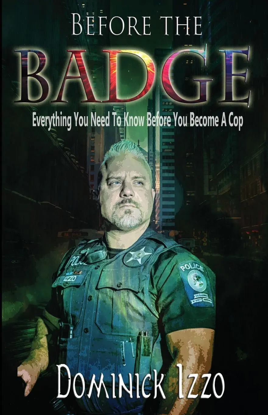 Cover: 9781949809466 | Before the Badge | Everything You Need to Know Before You Become A Cop