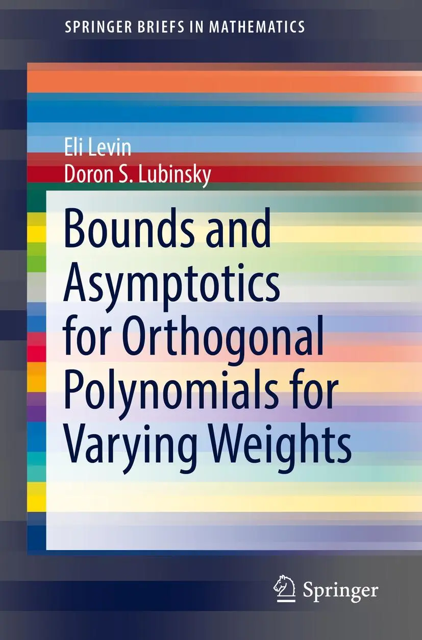 Cover: 9783319729466 | Bounds and Asymptotics for Orthogonal Polynomials for Varying Weights
