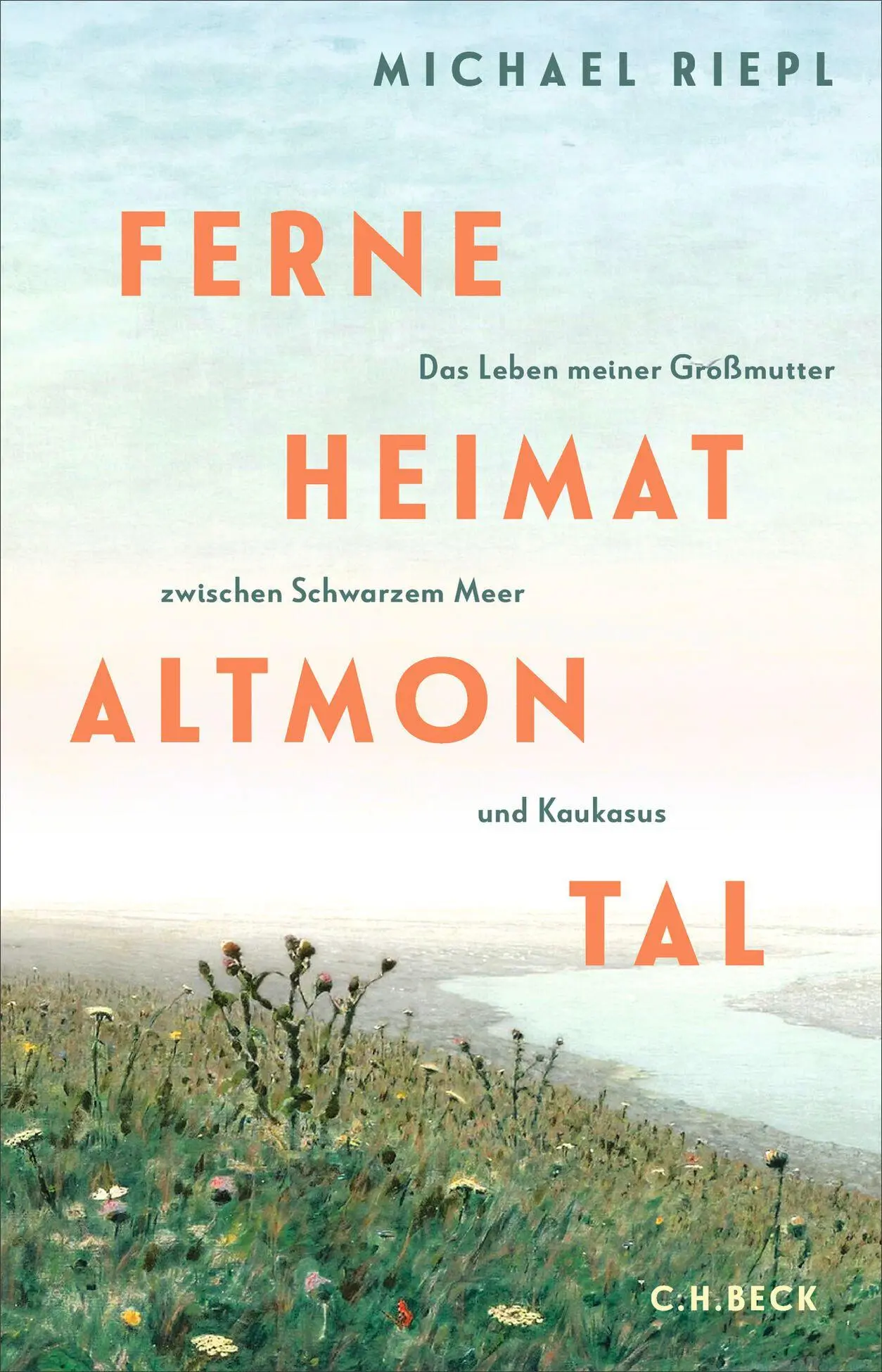 Cover: 9783406849466 | Ferne Heimat Altmontal | Michael Riepl | Buch | 304 S. | Deutsch