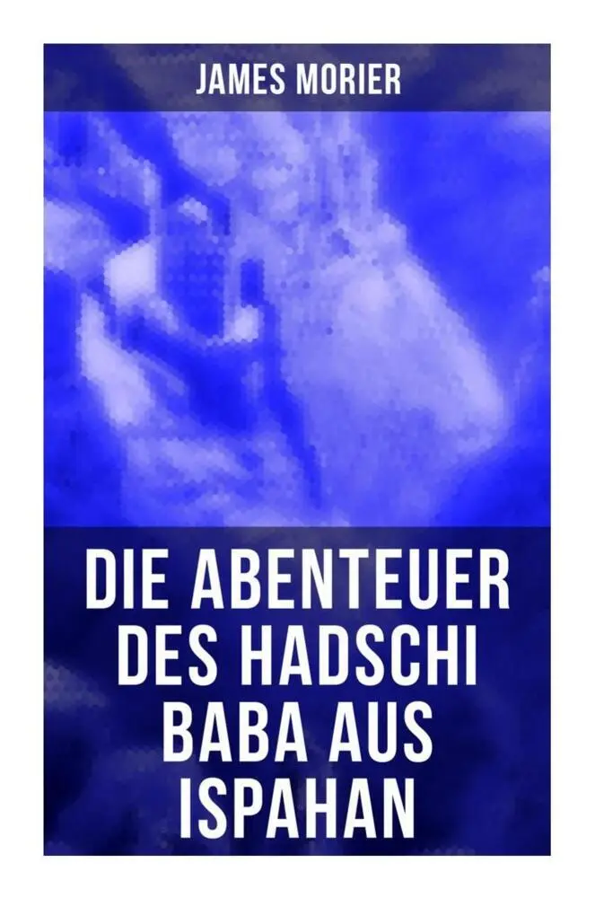 Cover: 9788027249466 | Die Abenteuer des Hadschi Baba aus Ispahan | Abenteuerroman | Morier
