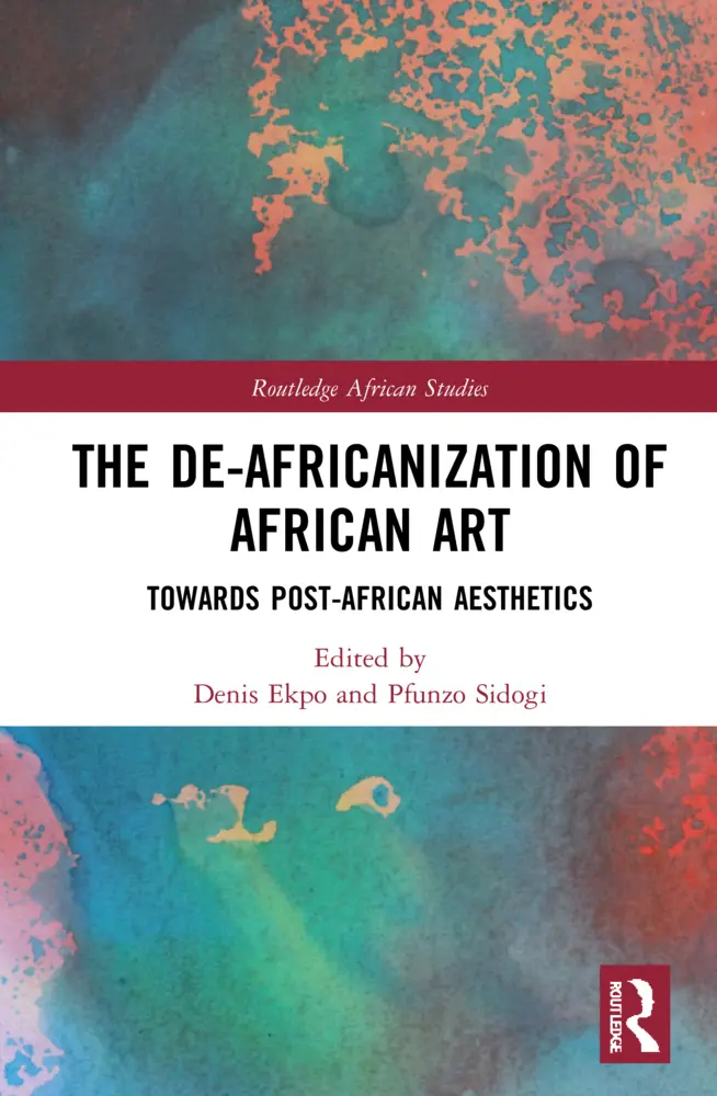 Cover: 9781032029566 | The De-Africanization of African Art | Towards Post-African Aesthetics
