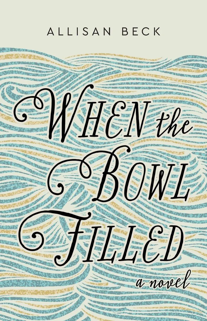 Cover: 9781966629566 | When the Bowl Filled | A Novel | Allisan Beck | Taschenbuch | Englisch