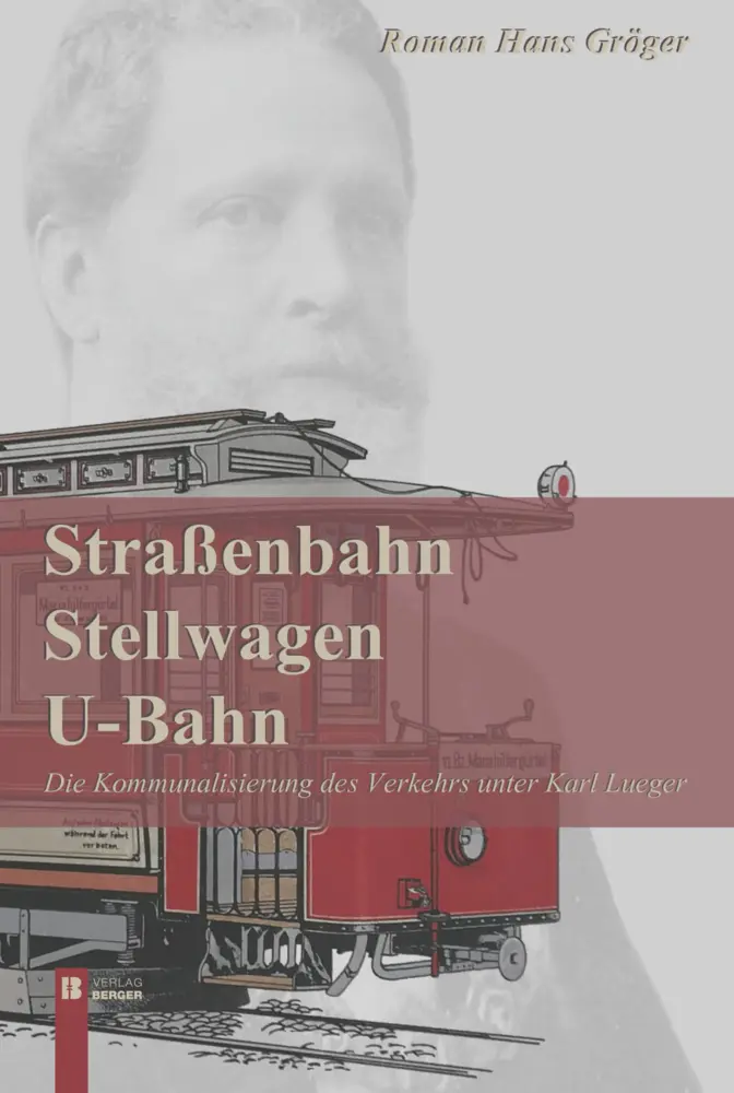 Cover: 9783850289566 | Straßenbahn, Stellwagen, U-Bahn | Roman Hans Gröger | Buch | Deutsch