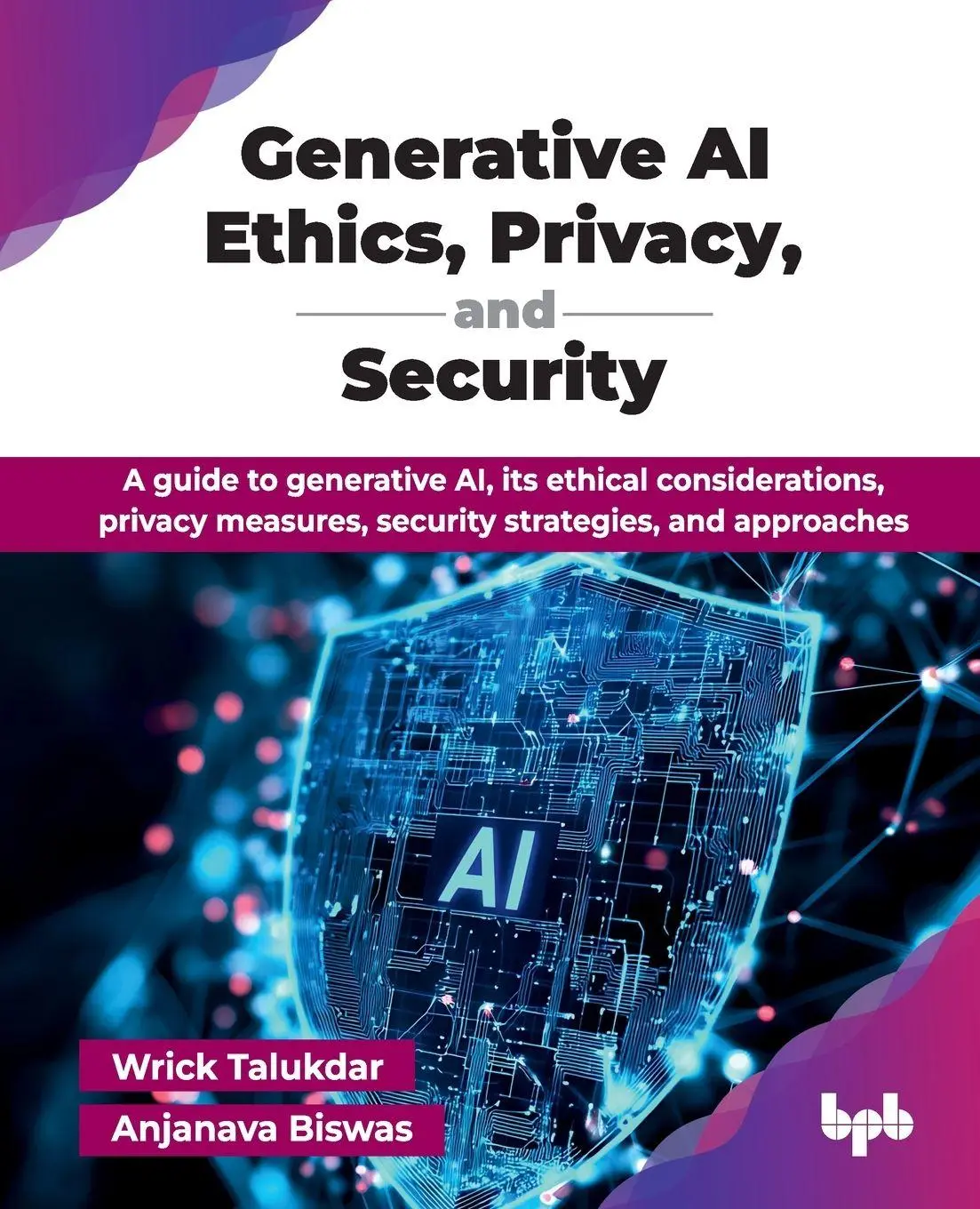 Cover: 9789365899566 | Generative AI Ethics, Privacy, and Security | Wrick Talukdar (u. a.)
