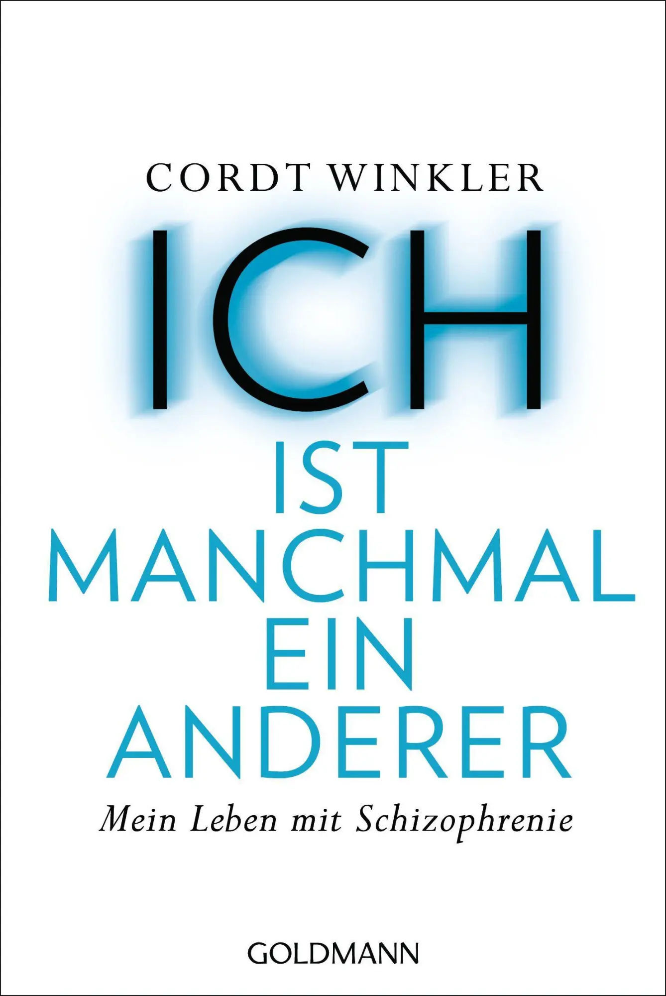 Cover: 9783442159666 | ICH ist manchmal ein anderer | Mein Leben mit Schizophrenie | Winkler