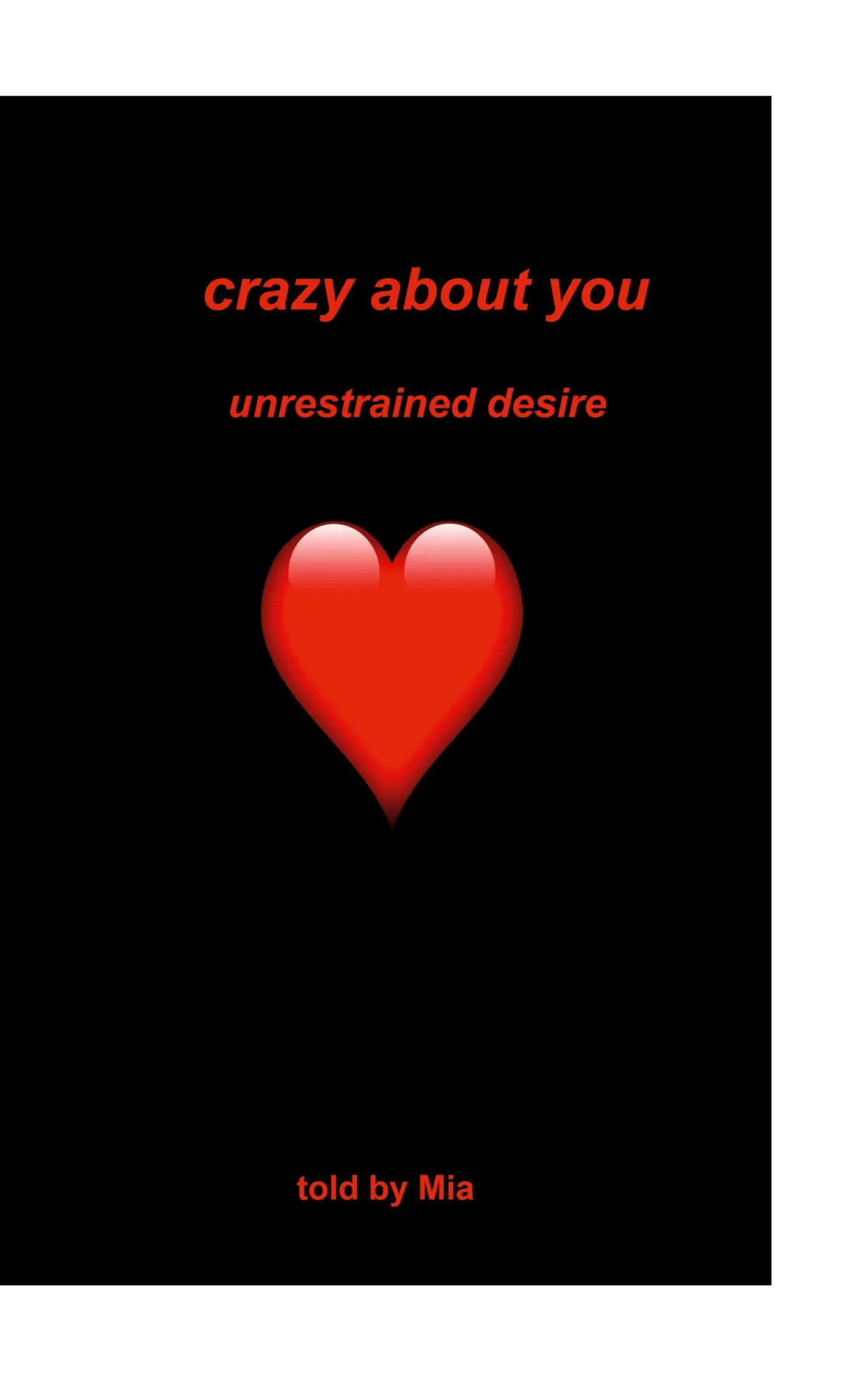 Crazy about you: unrestrained desire