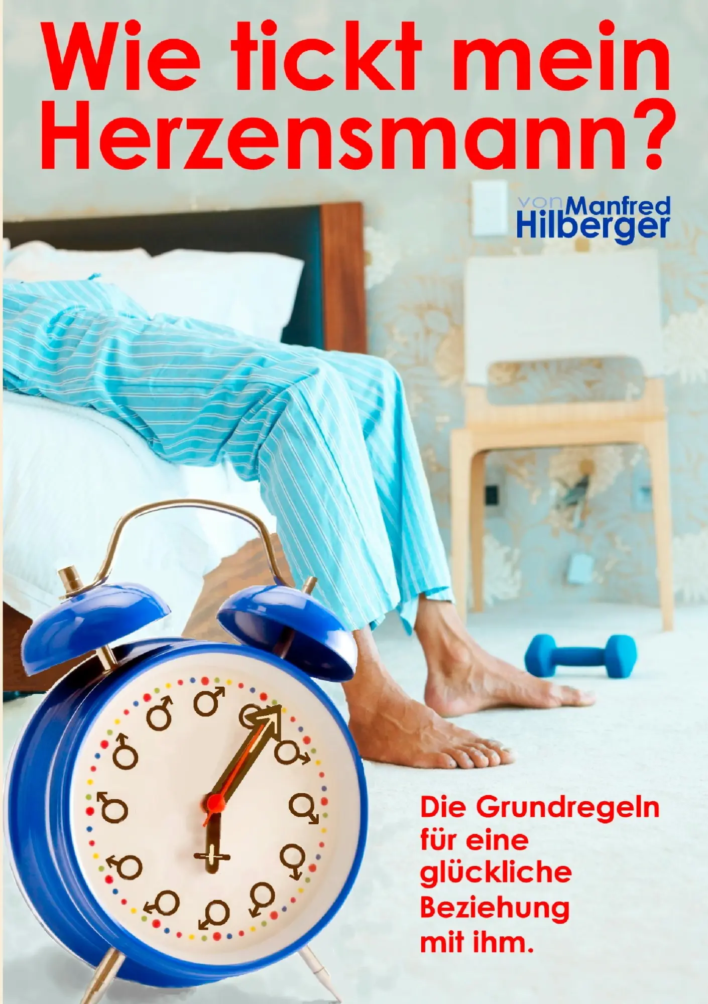 Cover: 9783842359666 | Wie tickt mein Herzensmann? | Manfred Hilberger | Taschenbuch | 284 S.