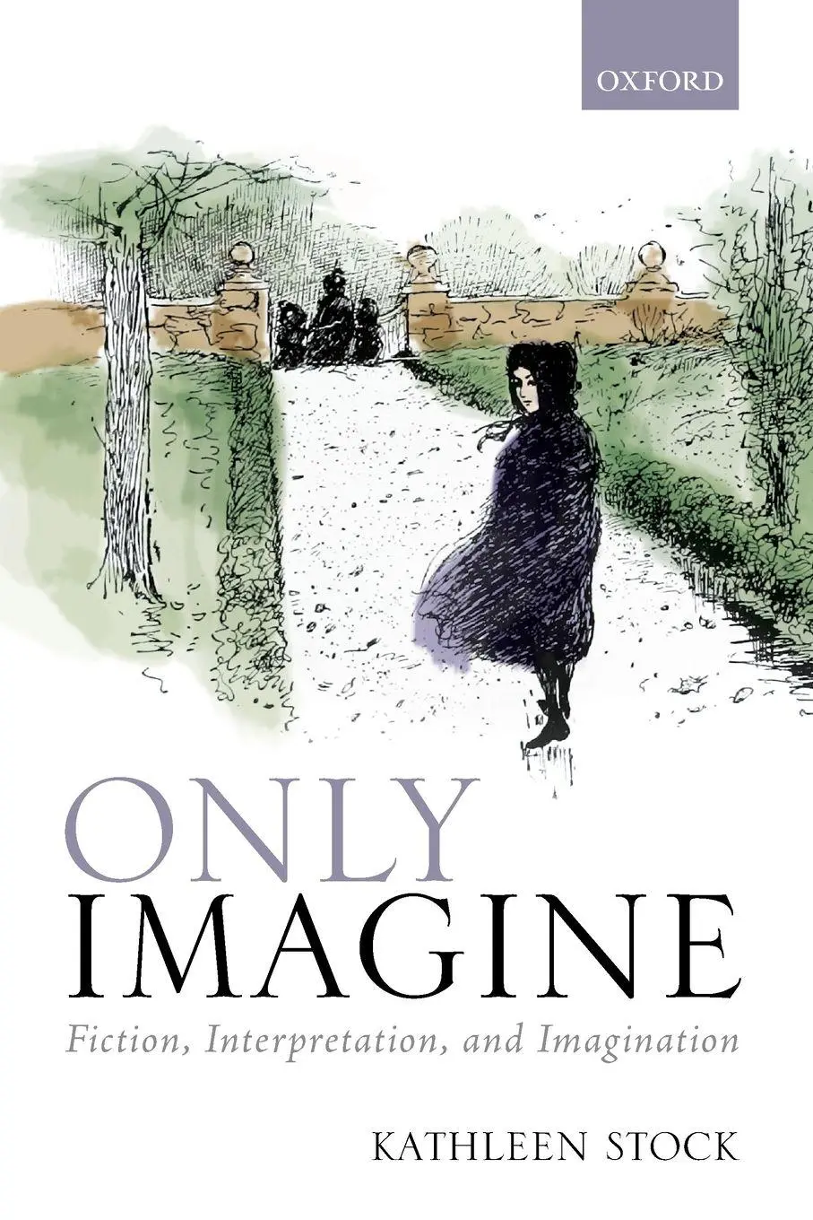 Cover: 9780198849766 | Only Imagine | Fiction, Interpretation and Imagination | Stock | Buch
