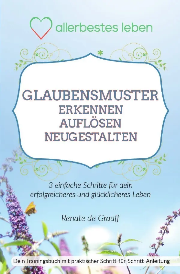 Cover: 9783746799766 | GLAUBENSMUSTER erkennen, auflösen &amp; neugestalten | Renate de Graaff