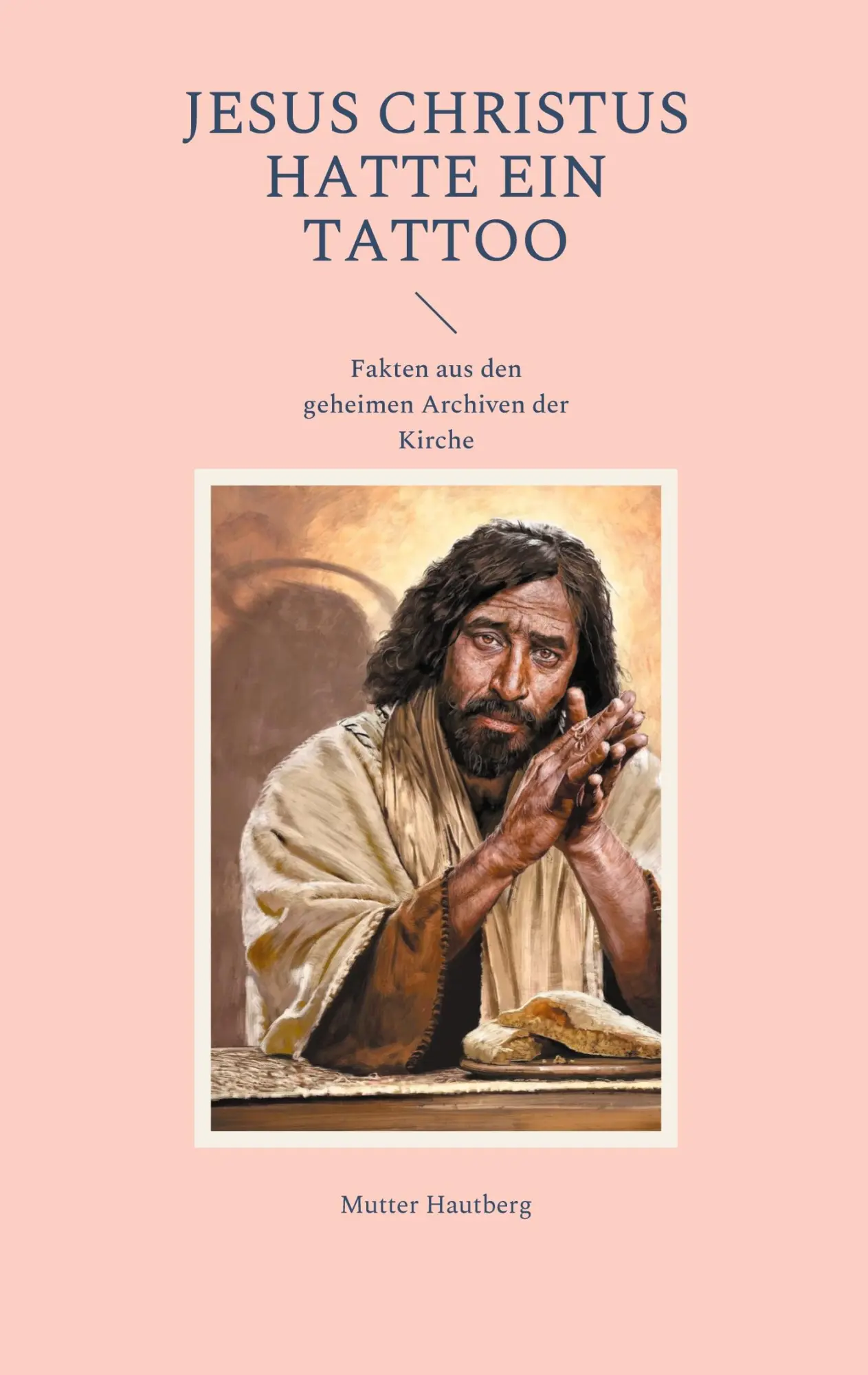 Cover: 9783755779766 | Jesus Christus hatte ein Tattoo | Mutter Hautberg | Taschenbuch | 2022