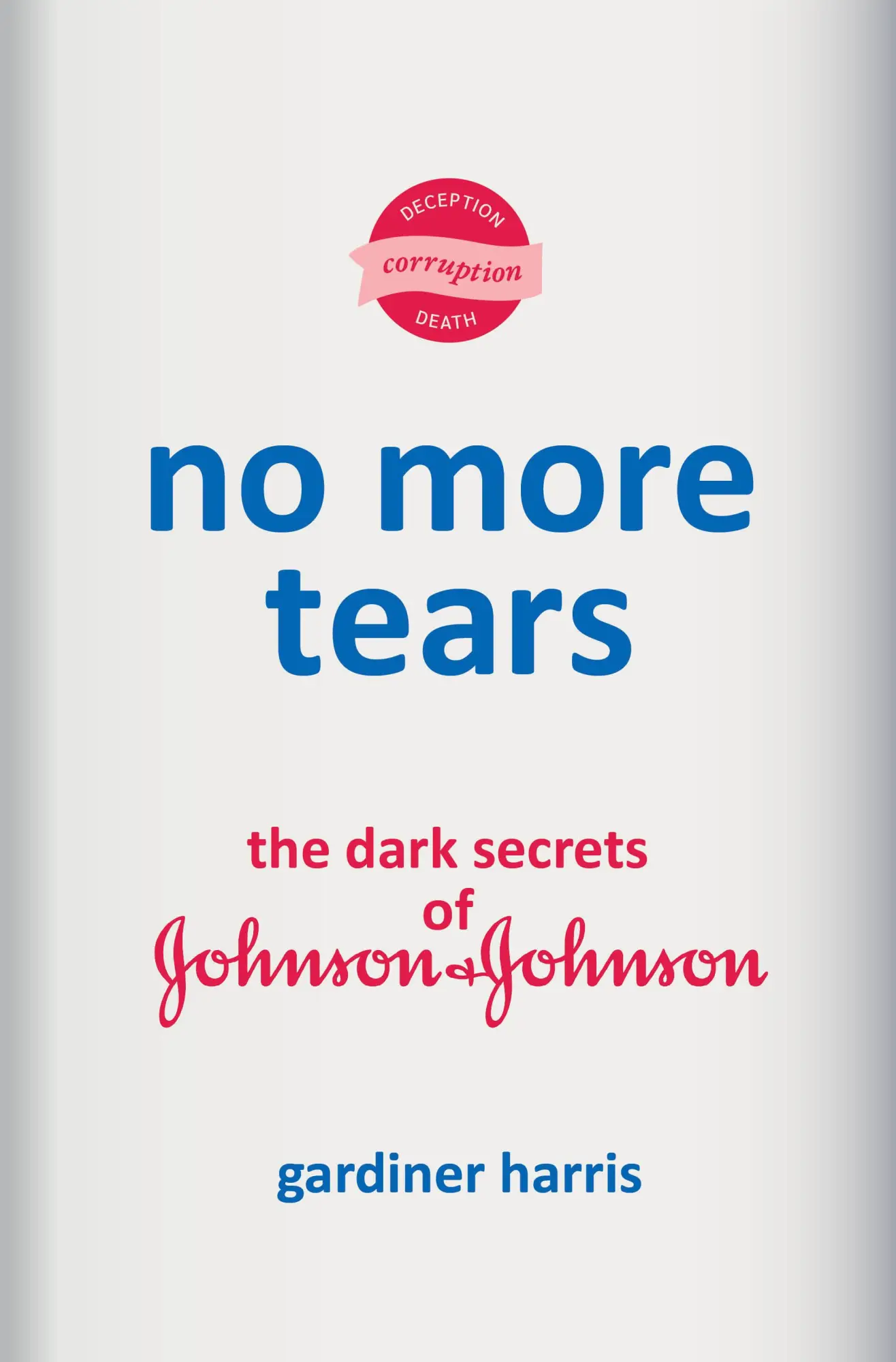Cover: 9780593229866 | No More Tears | The Dark Secrets of Johnson &amp; Johnson | Harris | Buch
